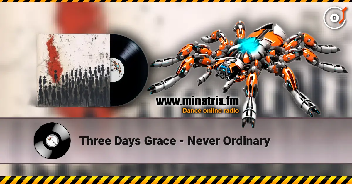 Three Days Grace - Never Ordinary écouter en ligne en haute qualité | Minatrix.FM