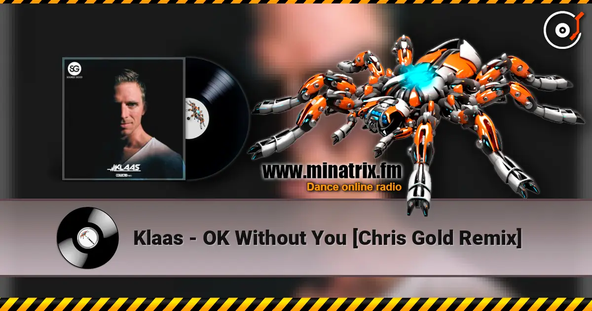 Klaas - OK Without You [Chris Gold Remix] écouter en ligne en haute qualité | Minatrix.FM