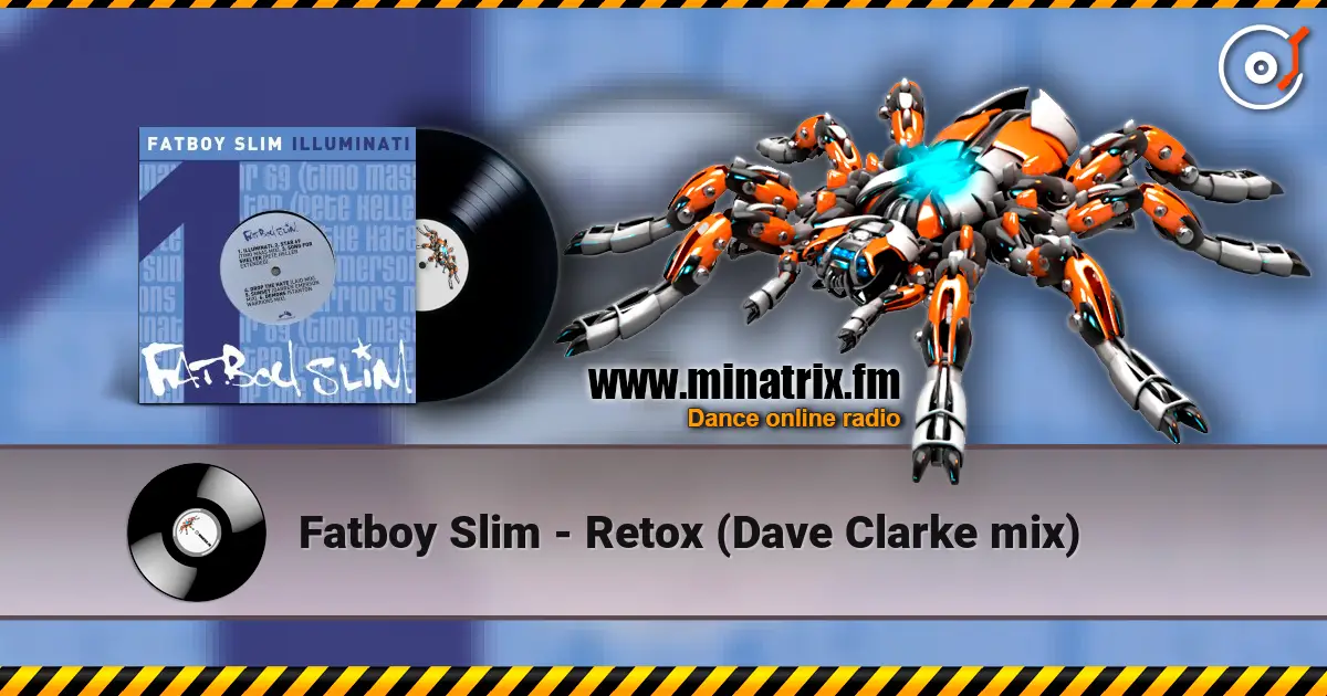 Fatboy Slim - Retox (Dave Clarke mix) écouter en ligne en haute qualité | Minatrix.FM