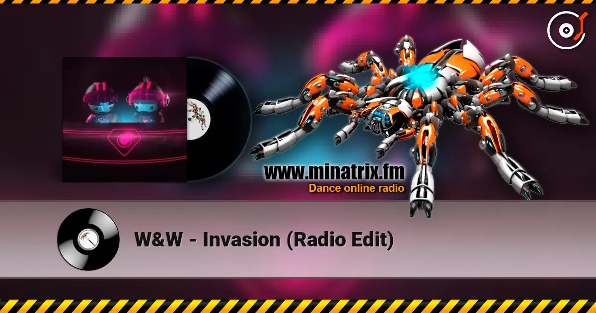 W&W - Invasion (Radio Edit) écouter en ligne en haute qualité | Minatrix.FM