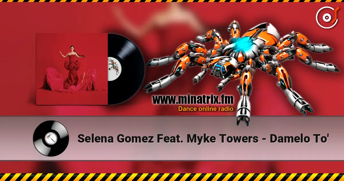 Selena Gomez Feat. Myke Towers - Damelo To' écouter en ligne en haute qualité | Minatrix.FM