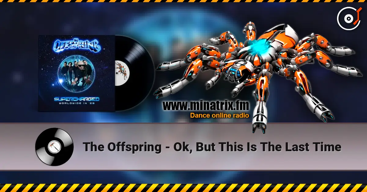 The Offspring - Ok, But This Is The Last Time écouter en ligne en haute qualité | Minatrix.FM