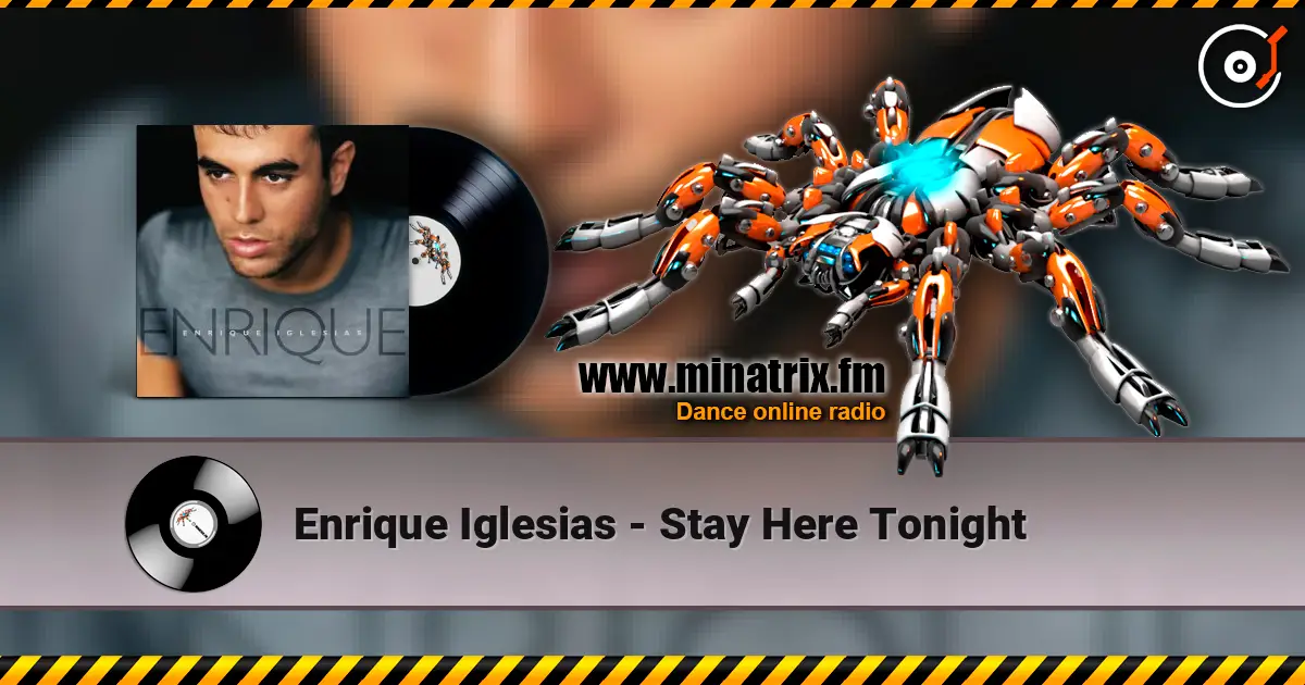 Enrique Iglesias - Stay Here Tonight écouter en ligne en haute qualité | Minatrix.FM