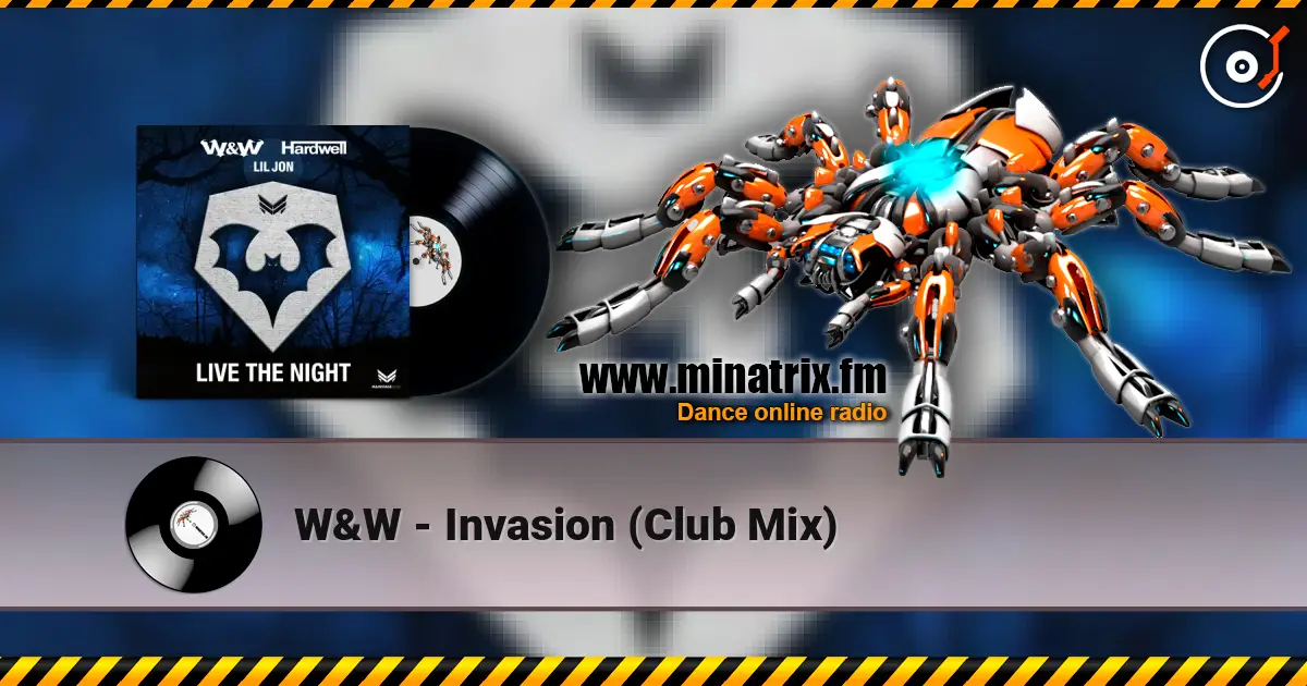 W&W - Invasion (Club Mix) écouter en ligne en haute qualité | Minatrix.FM