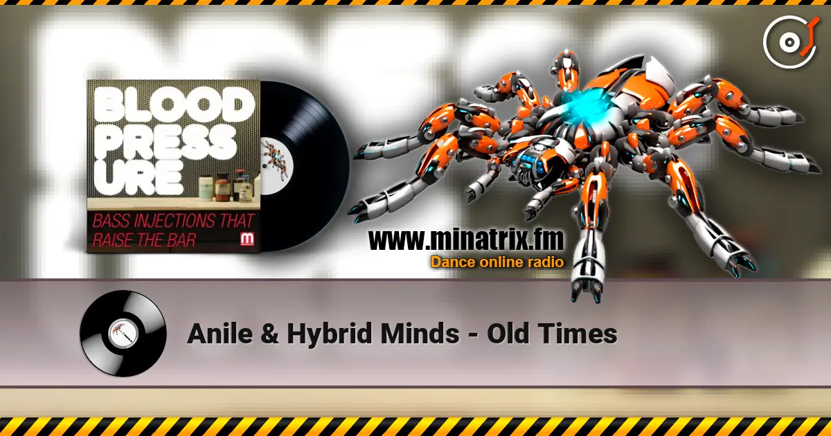 Anile & Hybrid Minds - Old Times écouter en ligne en haute qualité | Minatrix.FM
