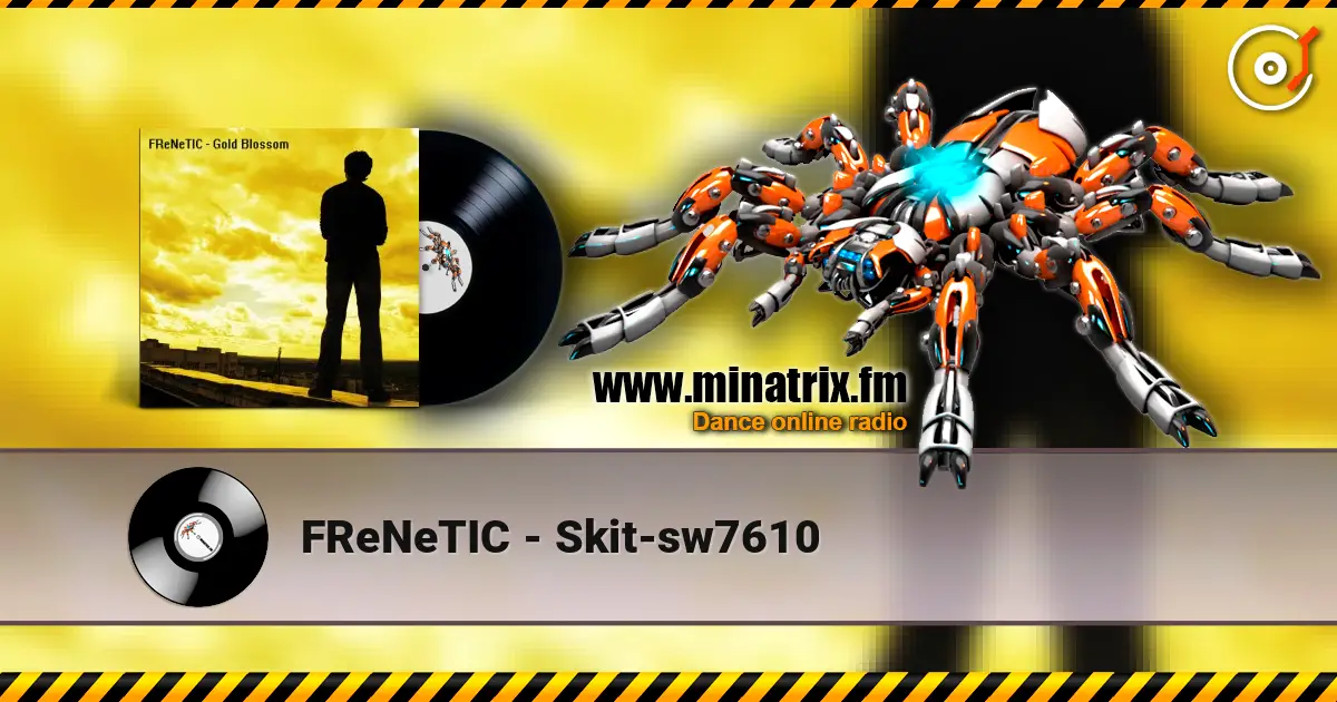 FReNeTIC - Skit-sw7610 écouter en ligne en haute qualité | Minatrix.FM