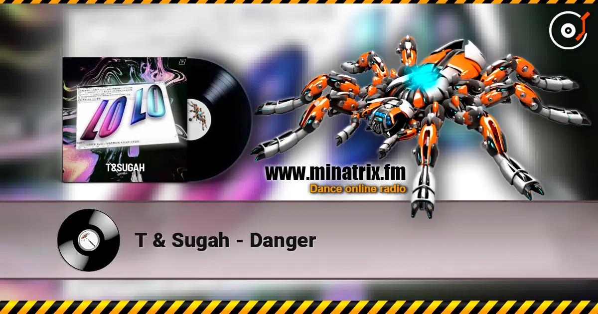 T & Sugah - Danger écouter en ligne en haute qualité | Minatrix.FM