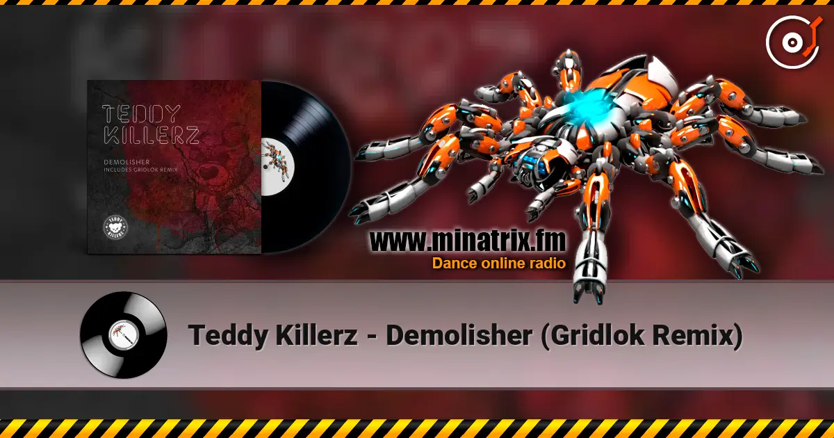 Teddy Killerz - Demolisher (Gridlok Remix) écouter en ligne en haute qualité | Minatrix.FM