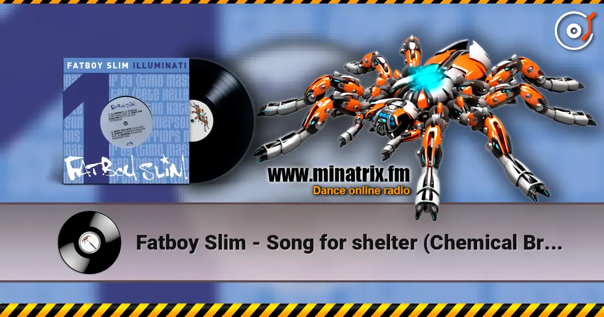 Fatboy Slim - Song for shelter (Chemical Brothers mix) écouter en ligne en haute qualité | Minatrix.FM