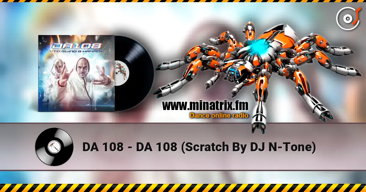 DA 108 - DA 108 (Scratch By DJ N-Tone) écouter en ligne en haute qualité | Minatrix.FM