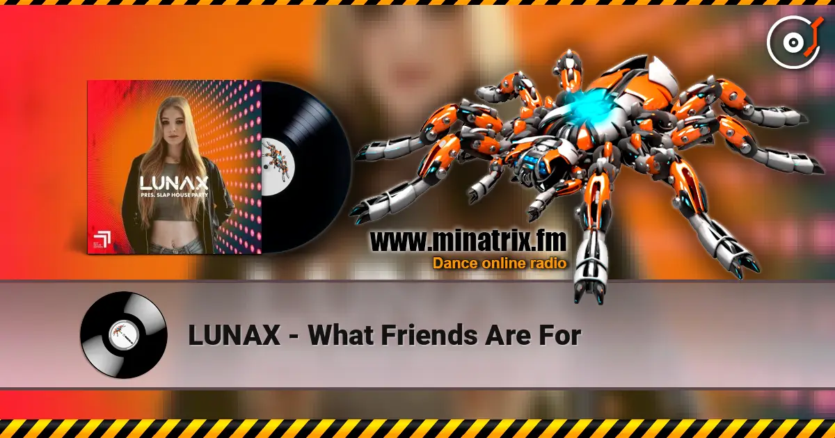 LUNAX - What Friends Are For écouter en ligne en haute qualité | Minatrix.FM