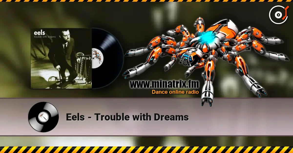 Eels - Trouble with Dreams écouter en ligne en haute qualité | Minatrix.FM