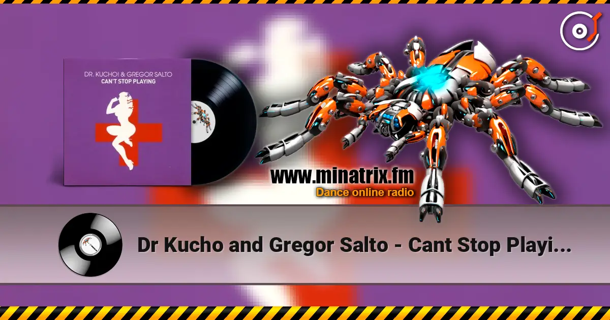 Dr Kucho and Gregor Salto - Cant Stop Playing (Klaas and Micha Moor Remix) écouter en ligne en haute qualité | Minatrix.FM