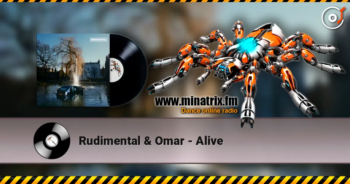 Rudimental & Omar - Alive écouter en ligne en haute qualité | Minatrix.FM