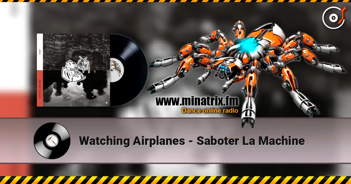 Watching Airplanes - Saboter La Machine écouter en ligne en haute qualité | Minatrix.FM