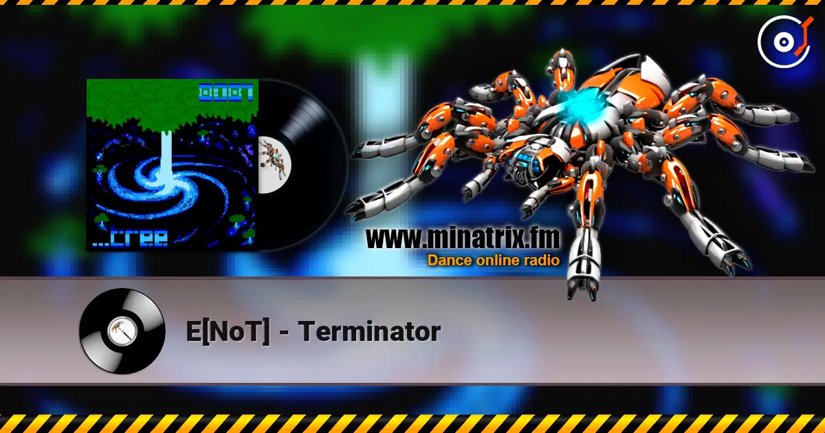 E[NoT] - Terminator écouter en ligne en haute qualité | Minatrix.FM