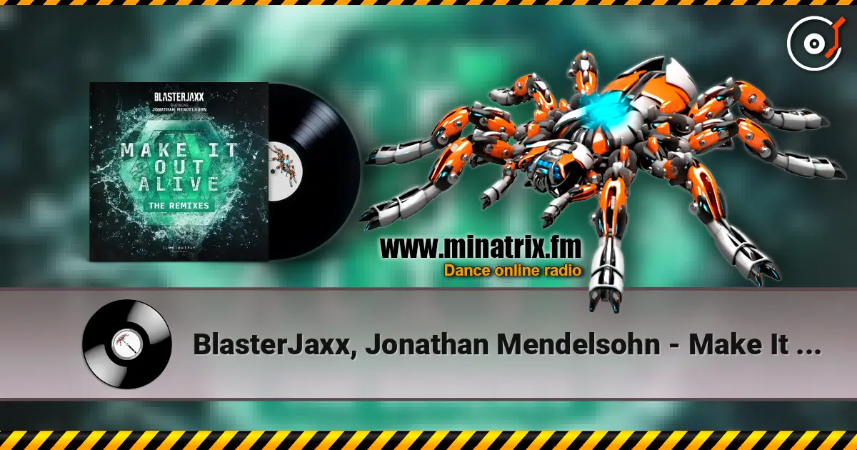 BlasterJaxx, Jonathan Mendelsohn - Make It Out Alive écouter en ligne en haute qualité | Minatrix.FM