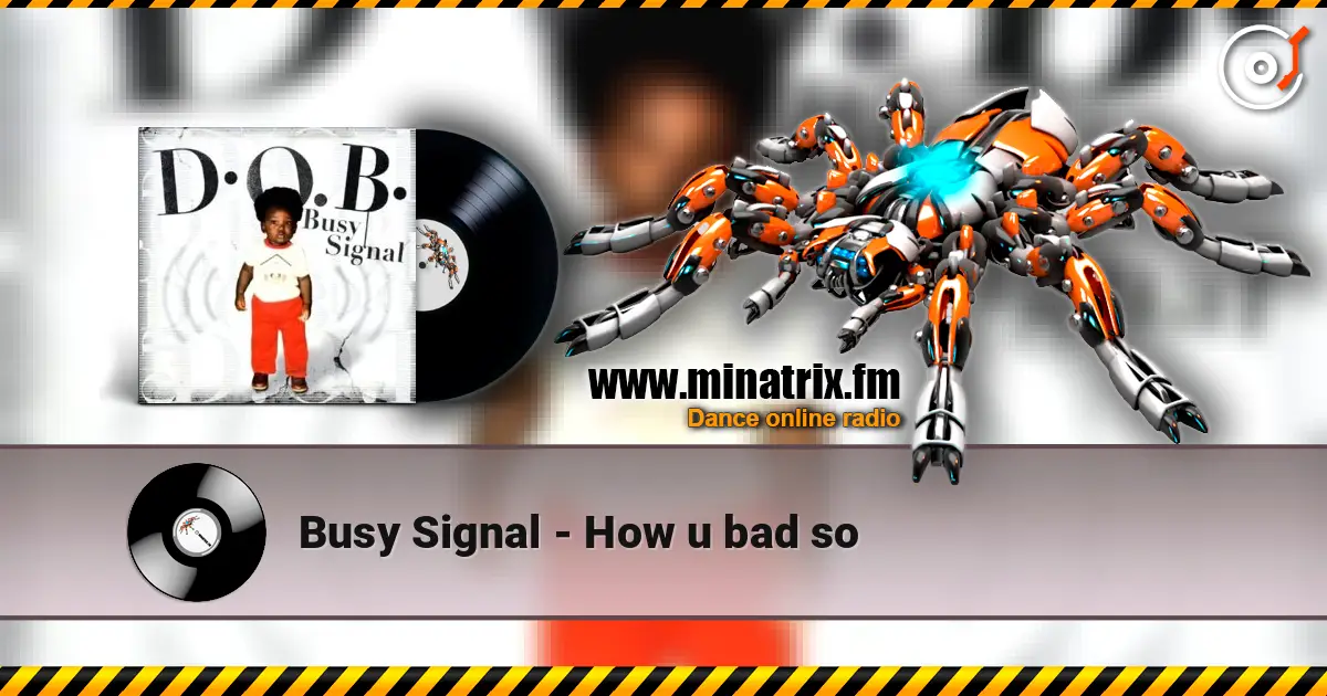 Busy Signal - How u bad so écouter en ligne en haute qualité | Minatrix.FM