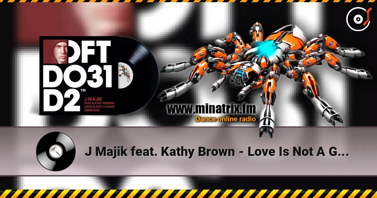 J Majik feat. Kathy Brown - Love Is Not A Game écouter en ligne en haute qualité | Minatrix.FM