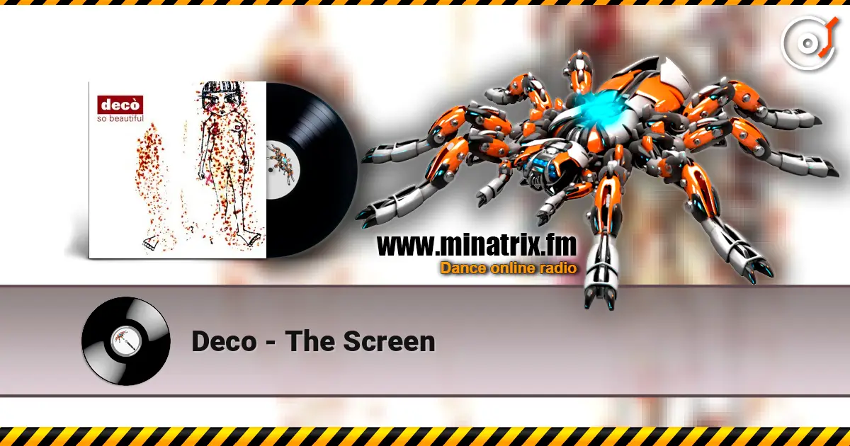 Deco - The Screen écouter en ligne en haute qualité | Minatrix.FM