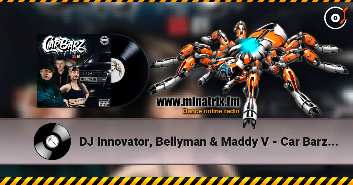 DJ Innovator, Bellyman & Maddy V - Car Barz S5 E1 You Wanna Hate (Part 3) écouter en ligne en haute qualité | Minatrix.FM
