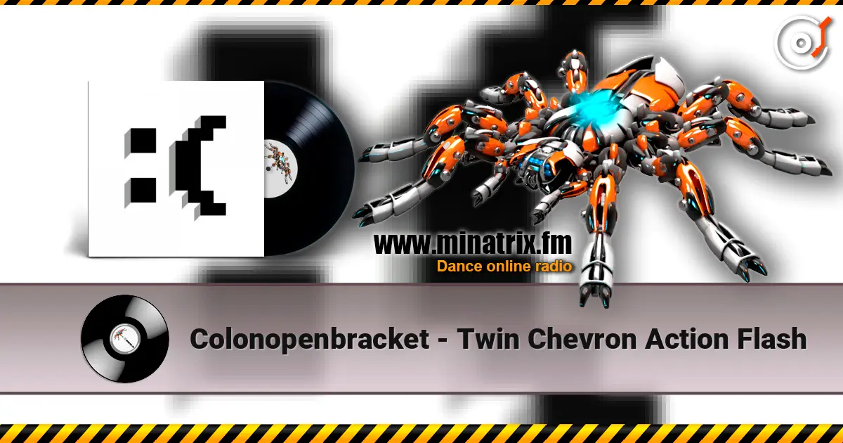 Colonopenbracket - Twin Chevron Action Flash écouter en ligne en haute qualité | Minatrix.FM