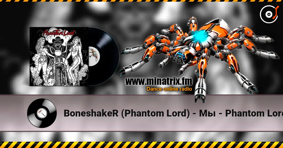 BoneshakeR (Phantom Lord) - Мы - Phantom Lord écouter en ligne en haute qualité | Minatrix.FM