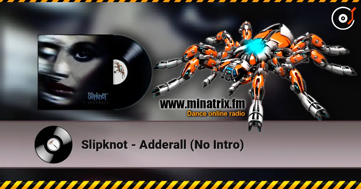Slipknot - Adderall (No Intro) écouter en ligne en haute qualité | Minatrix.FM