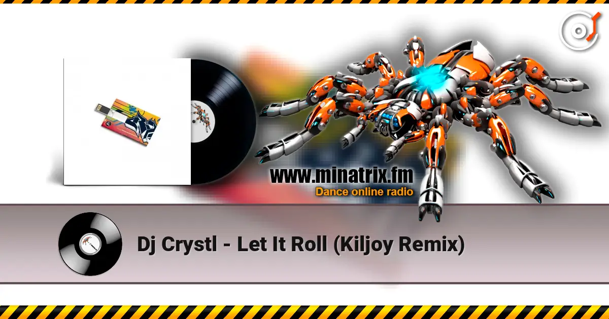 Dj Crystl - Let It Roll (Kiljoy Remix) écouter en ligne en haute qualité | Minatrix.FM