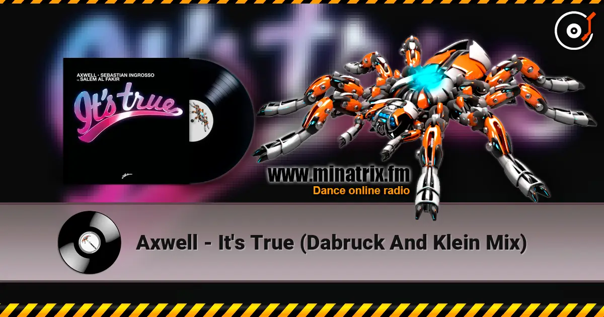 Axwell - It's True (Dabruck And Klein Mix) écouter en ligne en haute qualité | Minatrix.FM