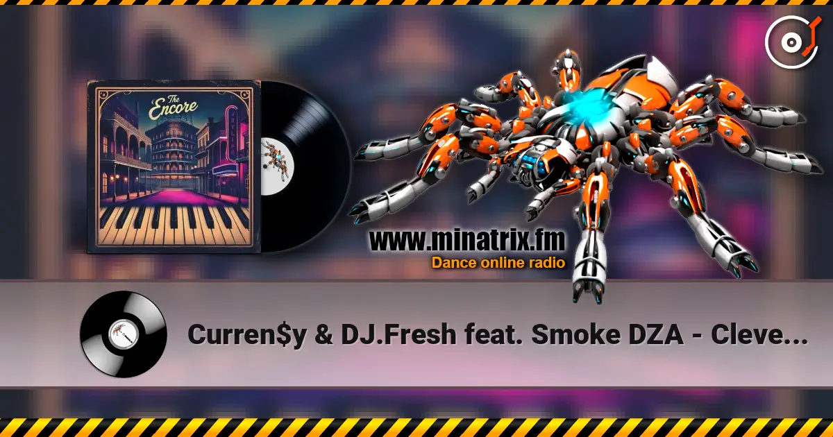 Curren$y & DJ.Fresh feat. Smoke DZA - Clever Captions écouter en ligne en haute qualité | Minatrix.FM