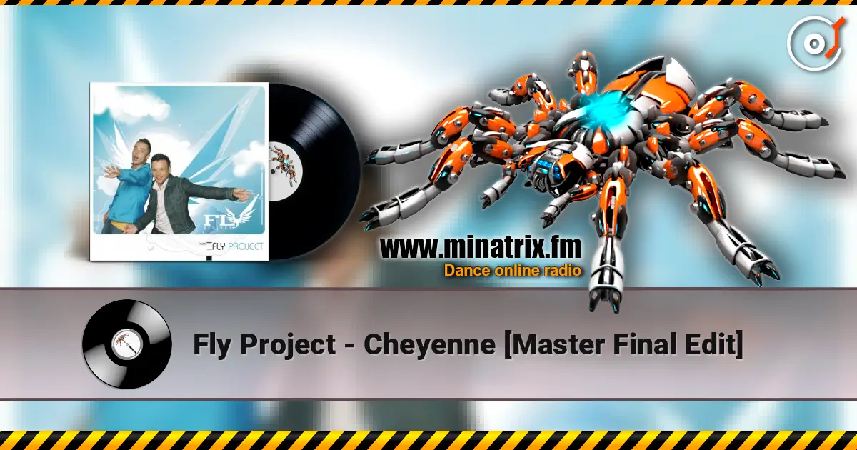 Fly Project - Cheyenne [Master Final Edit] écouter en ligne en haute qualité | Minatrix.FM