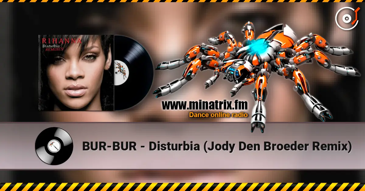 BUR-BUR - Disturbia (Jody Den Broeder Remix) écouter en ligne en haute qualité | Minatrix.FM