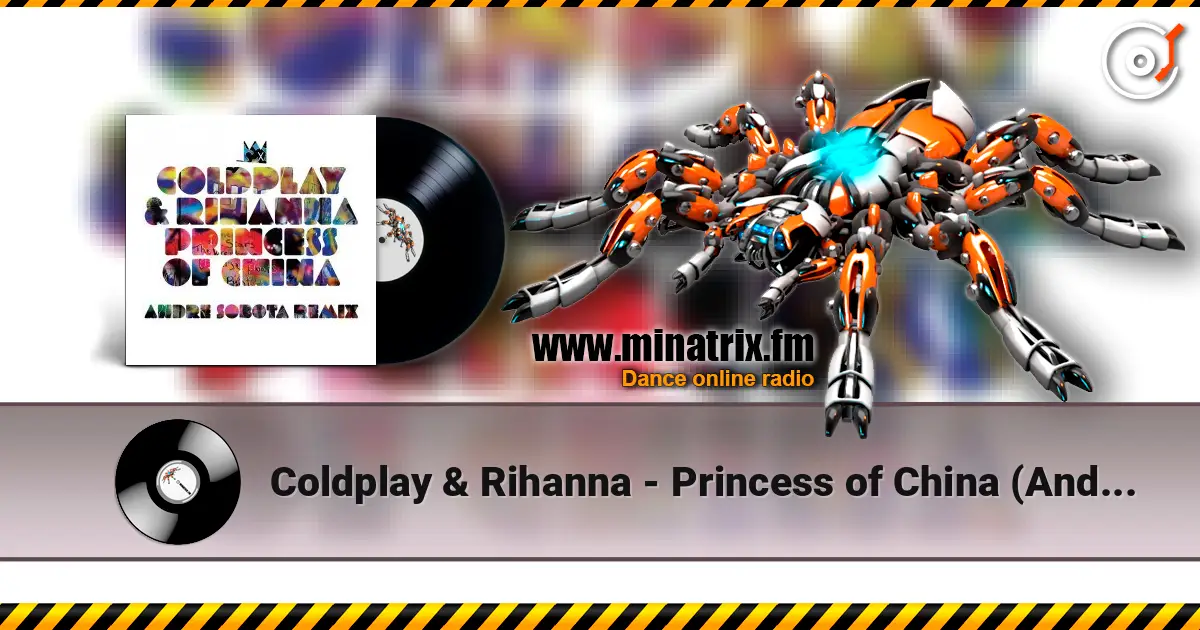 Coldplay & Rihanna - Princess of China (Andre Sobota Remix) écouter en ligne en haute qualité | Minatrix.FM