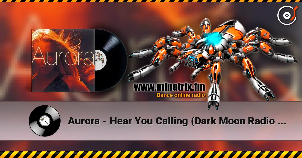 Aurora - Hear You Calling (Dark Moon Radio Cut) écouter en ligne en haute qualité | Minatrix.FM