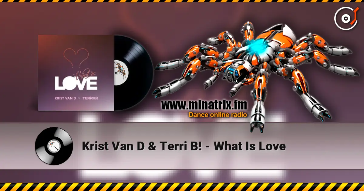 Krist Van D & Terri B! - What Is Love écouter en ligne en haute qualité | Minatrix.FM