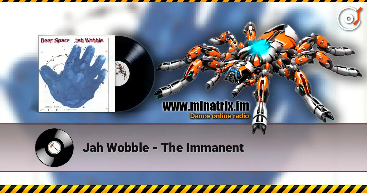 Jah Wobble - The Immanent écouter en ligne en haute qualité | Minatrix.FM
