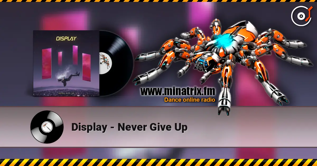 Display - Never Give Up écouter en ligne en haute qualité | Minatrix.FM