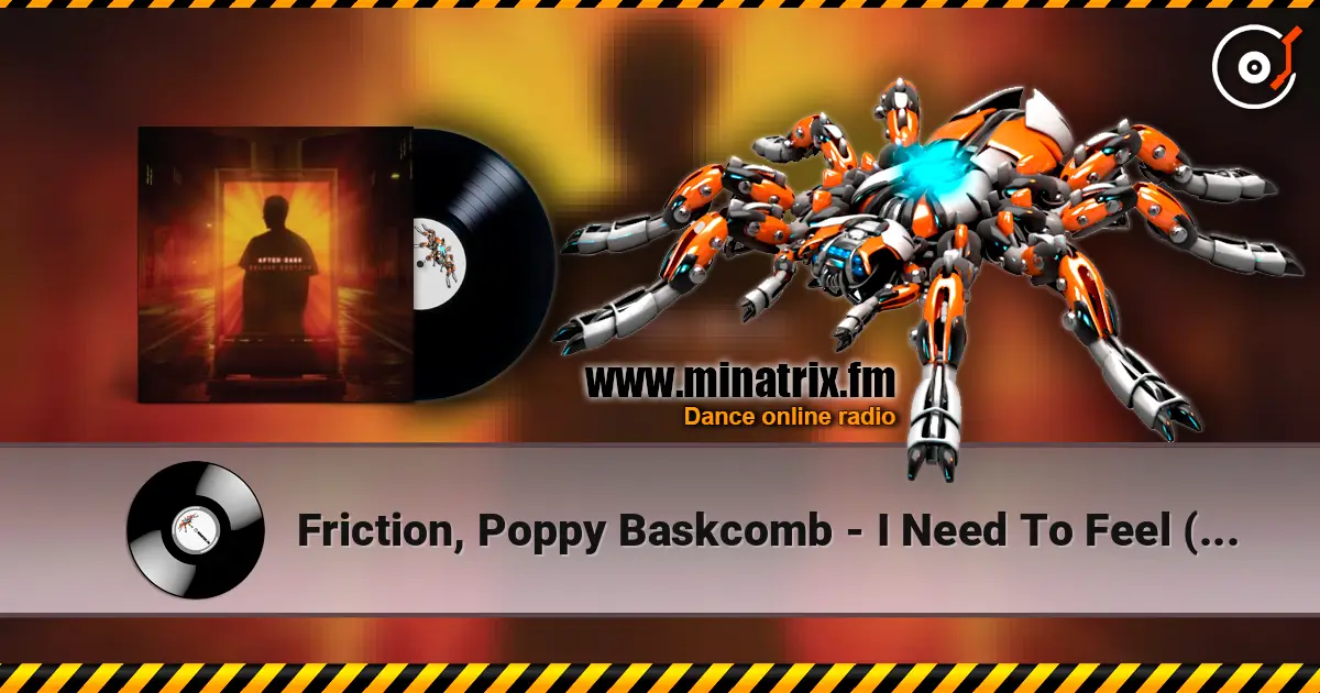 Friction, Poppy Baskcomb - I Need To Feel (Original Mix) écouter en ligne en haute qualité | Minatrix.FM