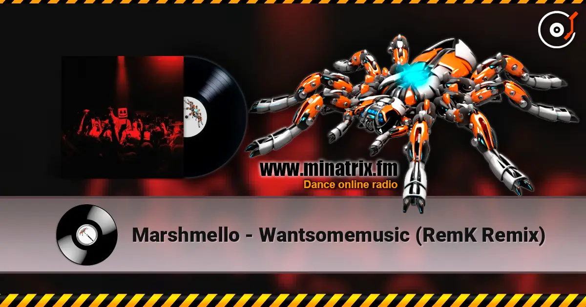 Marshmello - Wantsomemusic (RemK Remix) écouter en ligne en haute qualité | Minatrix.FM