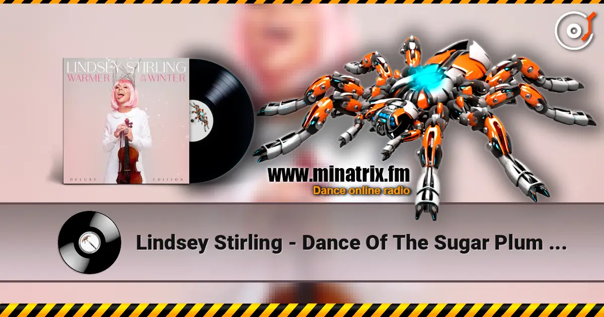 Lindsey Stirling - Dance Of The Sugar Plum Fairy écouter en ligne en haute qualité | Minatrix.FM