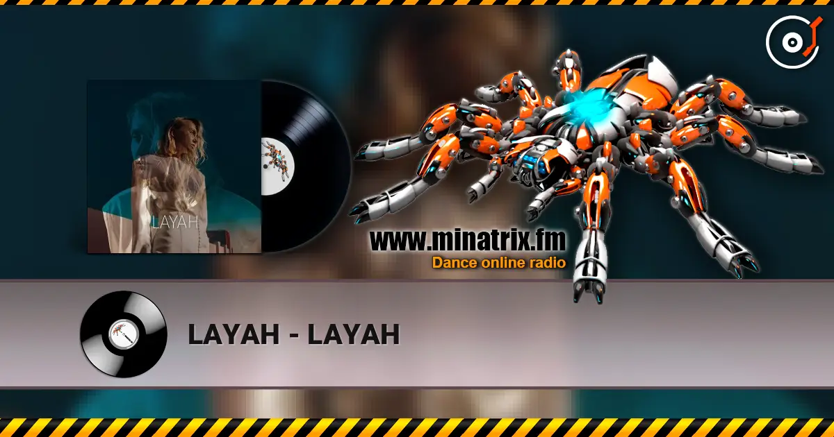LAYAH - LAYAH écouter en ligne en haute qualité | Minatrix.FM