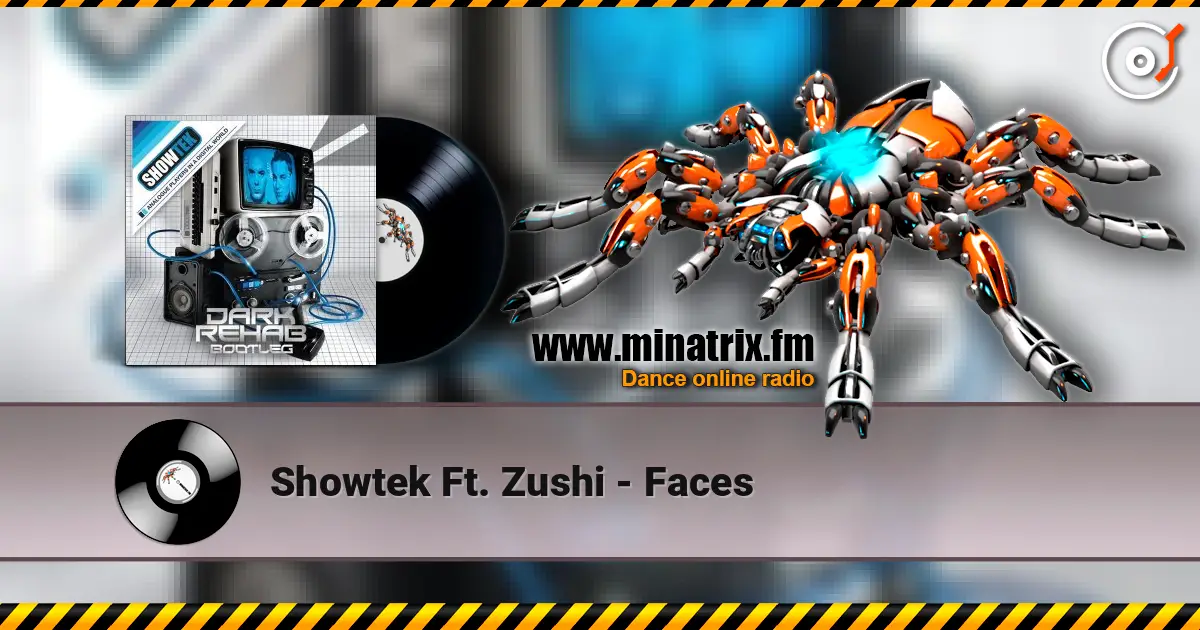 Showtek Ft. Zushi - Faces écouter en ligne en haute qualité | Minatrix.FM