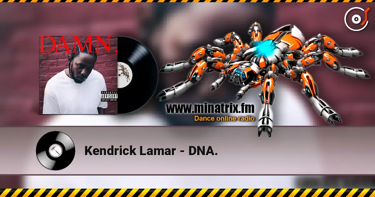 Kendrick Lamar - DNA. écouter en ligne en haute qualité | Minatrix.FM