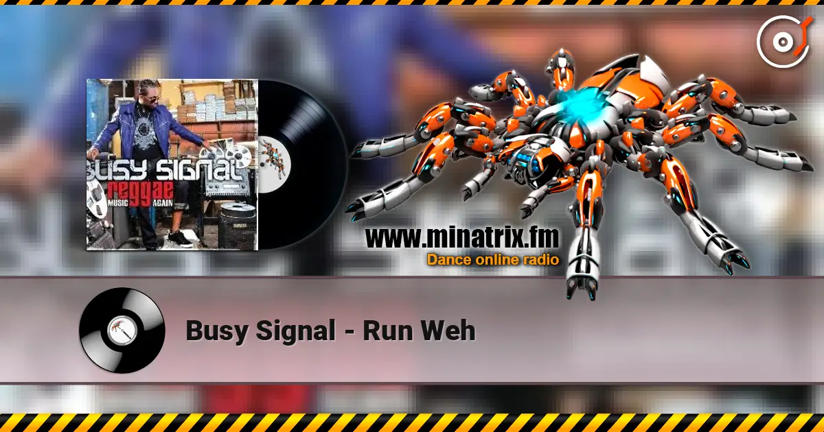 Busy Signal - Run Weh écouter en ligne en haute qualité | Minatrix.FM