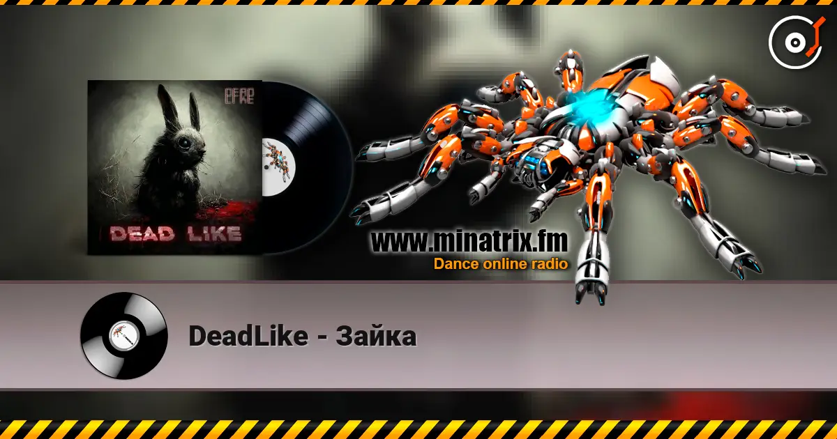 DeadLike - Зайка écouter en ligne en haute qualité | Minatrix.FM