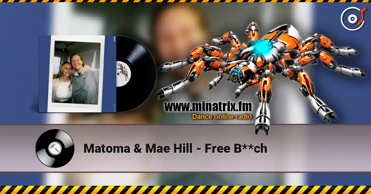 Matoma & Mae Hill - Free B**ch écouter en ligne en haute qualité | Minatrix.FM