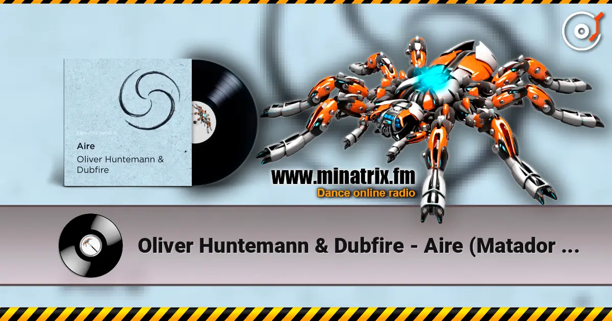 Oliver Huntemann & Dubfire - Aire (Matador Dub Mix) écouter en ligne en haute qualité | Minatrix.FM