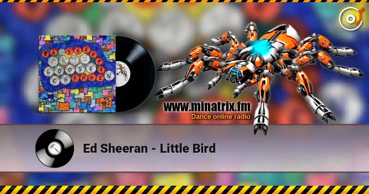 Ed Sheeran - Little Bird écouter en ligne en haute qualité | Minatrix.FM