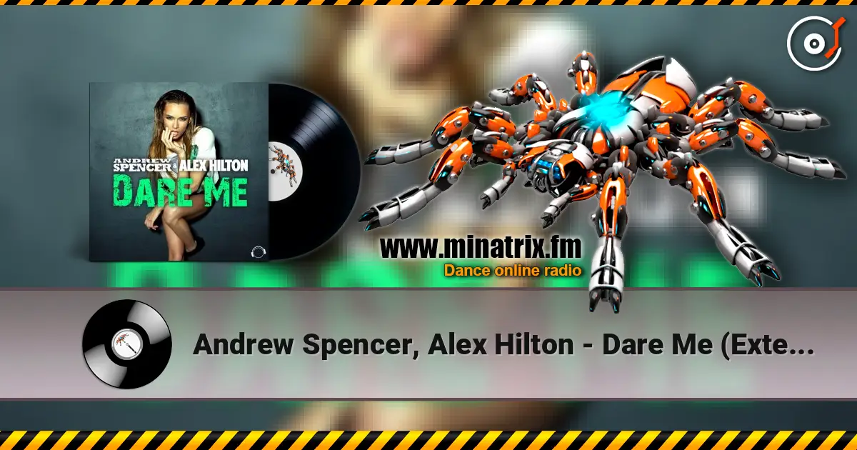 Andrew Spencer, Alex Hilton - Dare Me (Extended Mix) écouter en ligne en haute qualité | Minatrix.FM